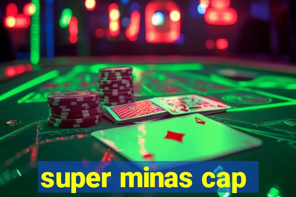 super minas cap